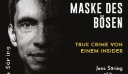 Hinter der Maske des Bösen - True Crime von einem Insider